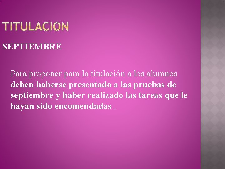 SEPTIEMBRE Para proponer para la titulación a los alumnos deben haberse presentado a las