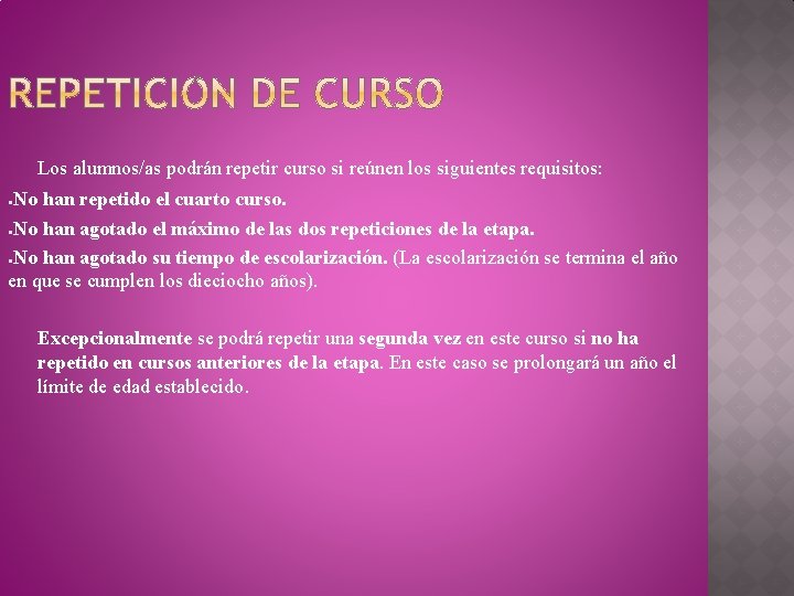 Los alumnos/as podrán repetir curso si reúnen los siguientes requisitos: No han repetido el