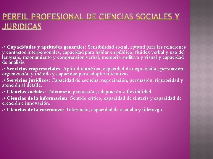  • Capacidades y aptitudes generales: Sensibilidad social, aptitud para las relaciones y contactos