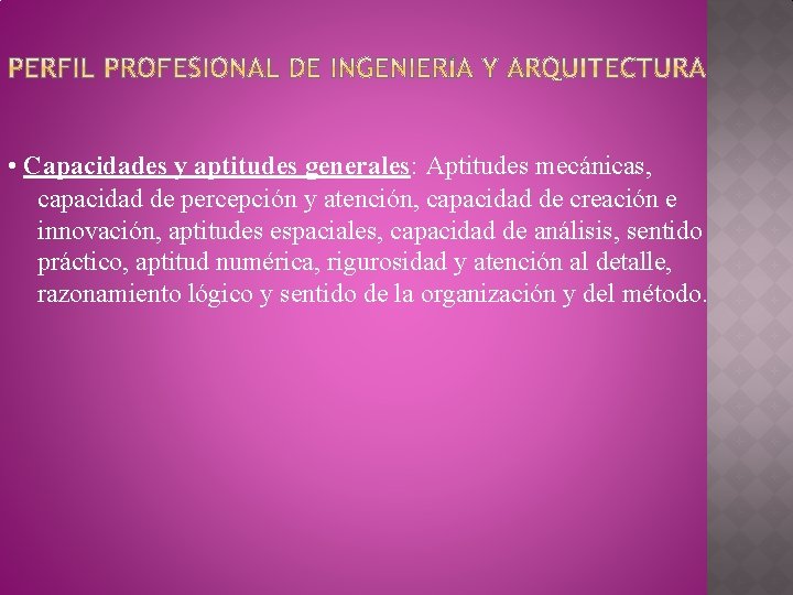  • Capacidades y aptitudes generales: Aptitudes mecánicas, capacidad de percepción y atención, capacidad