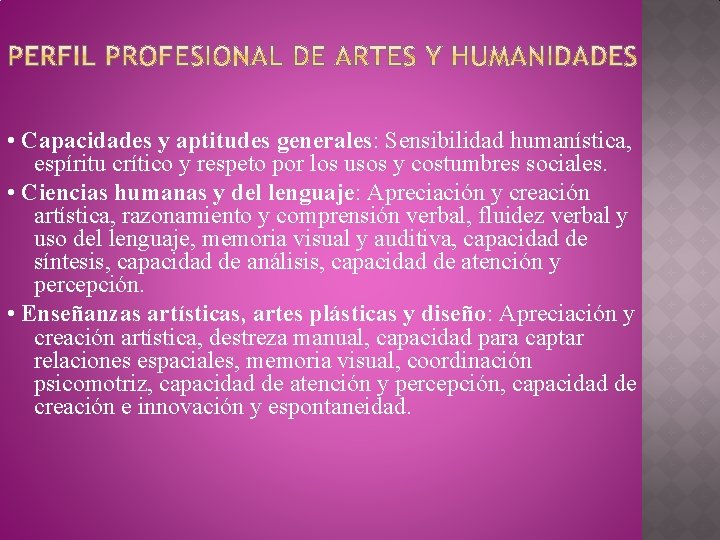  • Capacidades y aptitudes generales: Sensibilidad humanística, espíritu crítico y respeto por los