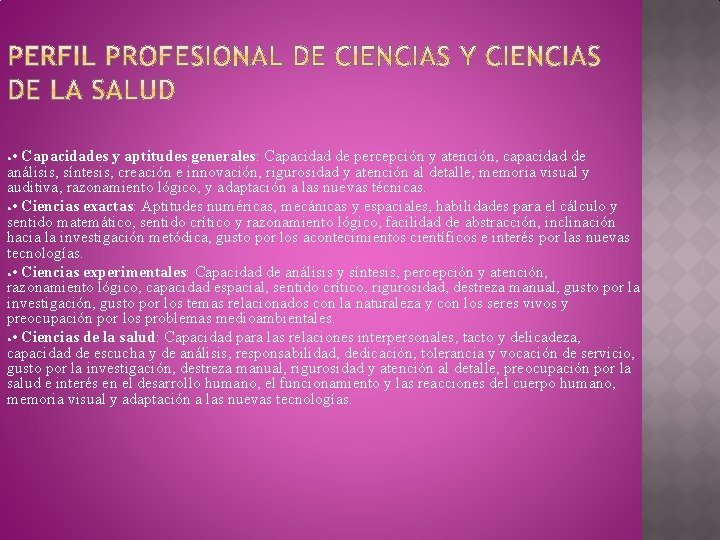  • Capacidades y aptitudes generales: Capacidad de percepción y atención, capacidad de análisis,