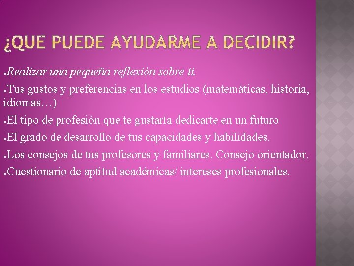 Realizar una pequeña reflexión sobre ti. ●Tus gustos y preferencias en los estudios (matemáticas,