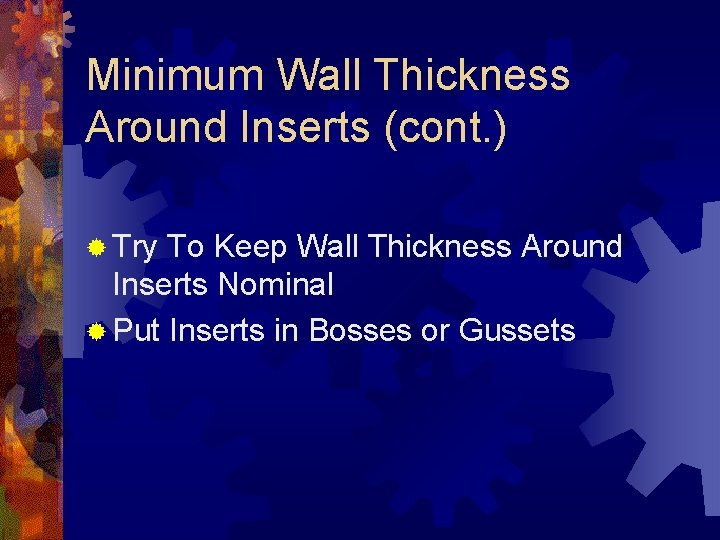 Minimum Wall Thickness Around Inserts (cont. ) ® Try To Keep Wall Thickness Around