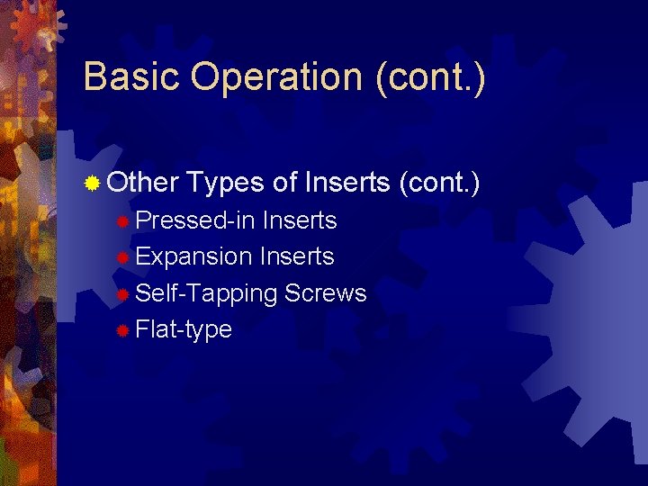 Basic Operation (cont. ) ® Other Types of Inserts (cont. ) ® Pressed-in Inserts