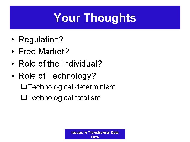 Your Thoughts • • Regulation? Free Market? Role of the Individual? Role of Technology?