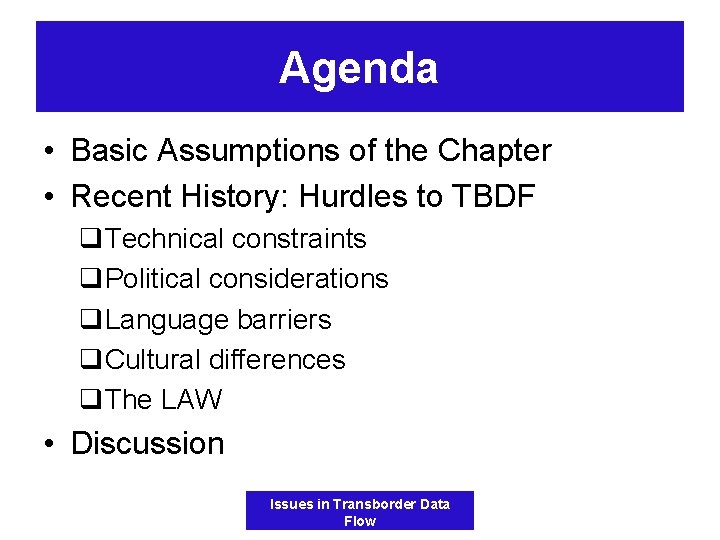 Agenda • Basic Assumptions of the Chapter • Recent History: Hurdles to TBDF q.