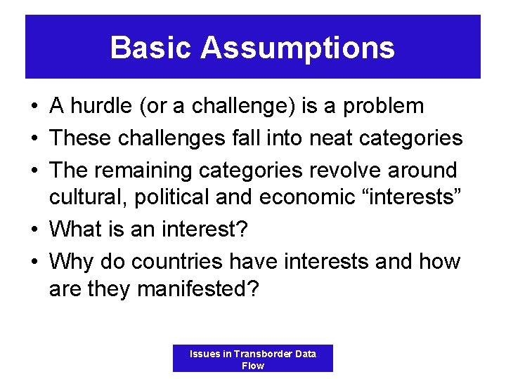 Basic Assumptions • A hurdle (or a challenge) is a problem • These challenges