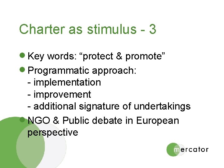 Charter as stimulus - 3 · Key words: “protect & promote” · Programmatic approach: