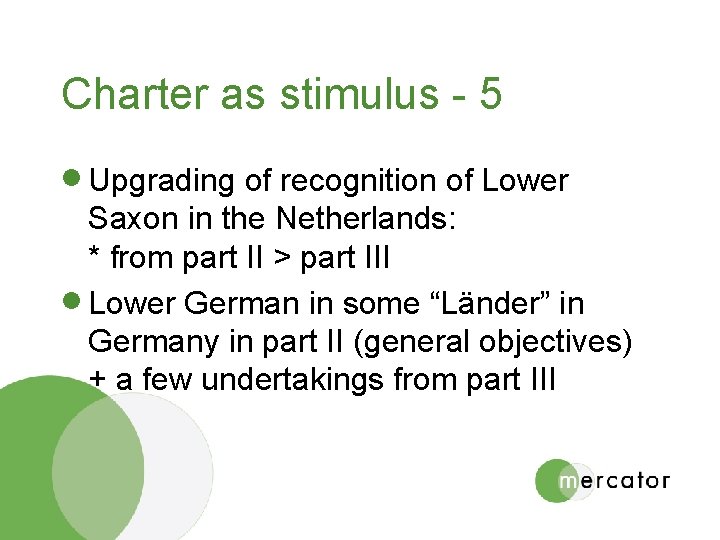 Charter as stimulus - 5 · Upgrading of recognition of Lower Saxon in the