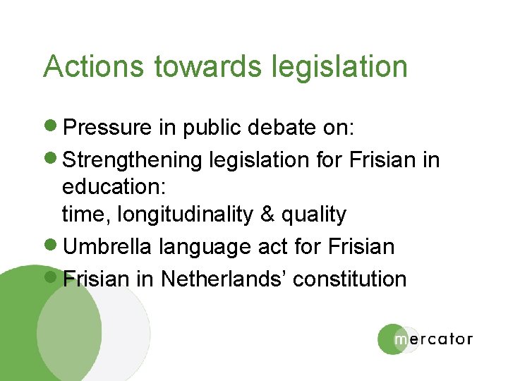 Actions towards legislation · Pressure in public debate on: · Strengthening legislation for Frisian