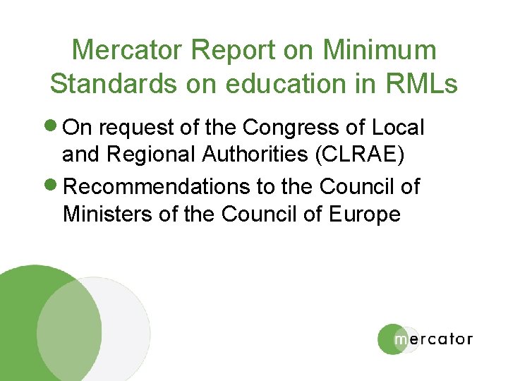 Mercator Report on Minimum Standards on education in RMLs · On request of the