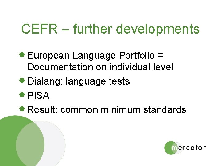 CEFR – further developments · European Language Portfolio = Documentation on individual level ·