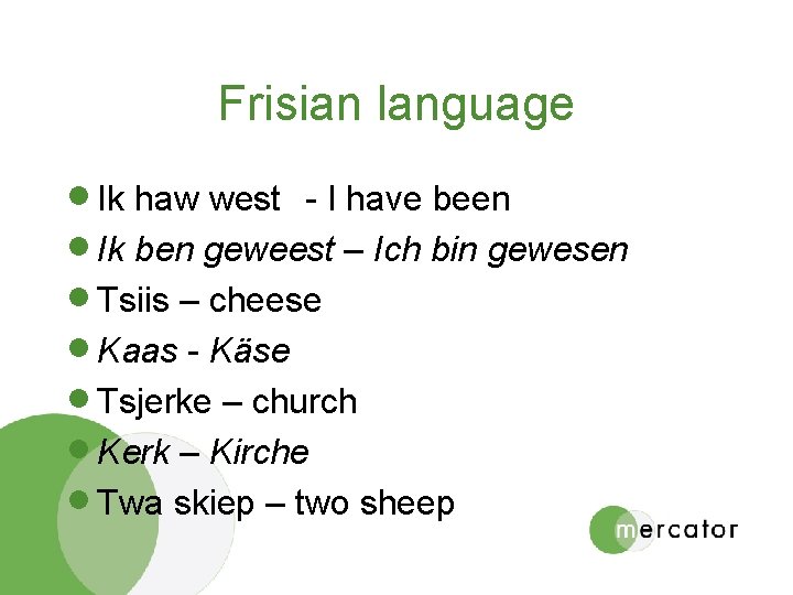 Frisian language · Ik haw west - I have been · Ik ben geweest