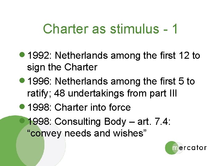 Charter as stimulus - 1 · 1992: Netherlands among the first 12 to sign