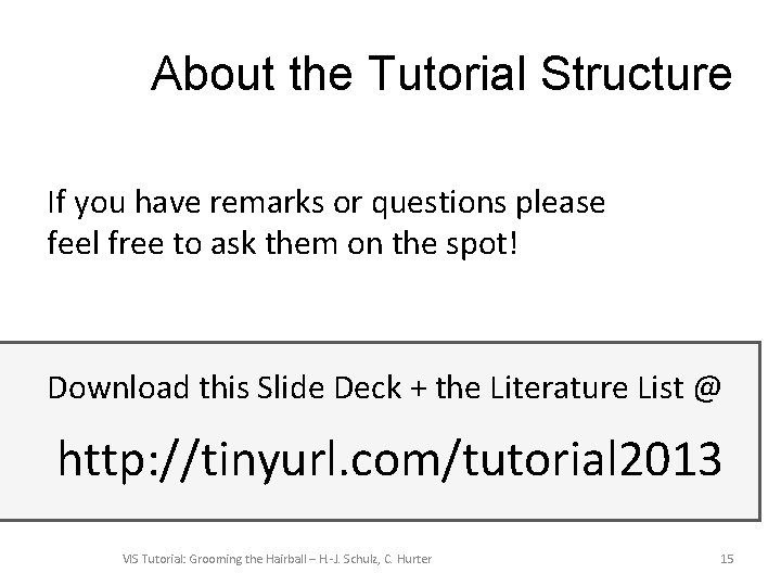 About the Tutorial Structure If you have remarks or questions please feel free to