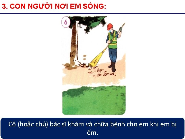 3. CON NGƯỜI NƠI EM SỐNG: Cô (hoặc chú) bác sĩ khám và chữa