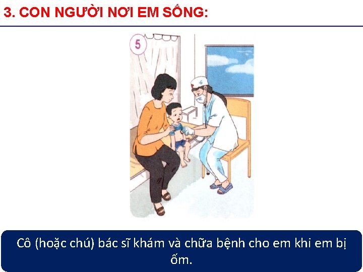 3. CON NGƯỜI NƠI EM SỐNG: Cô (hoặc chú) bác sĩ khám và chữa