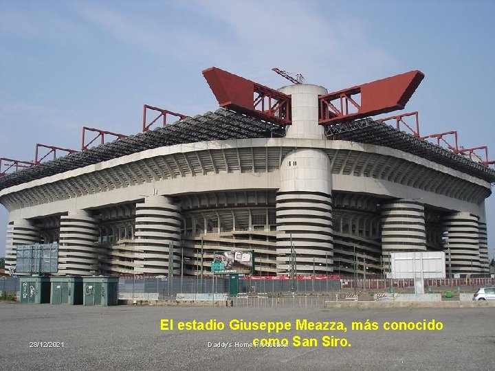 28/12/2021 El estadio Giuseppe Meazza, más conocido Daddy's Homecomo Production San Siro. 