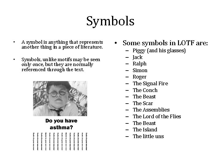 Symbols • • A symbol is anything that represents another thing in a piece