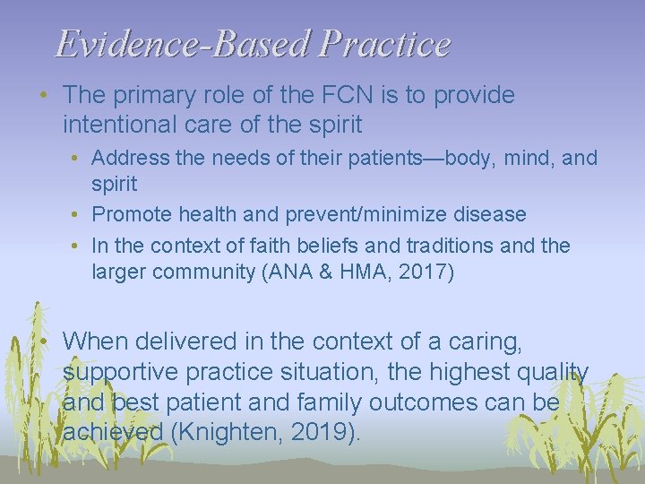 Evidence-Based Practice • The primary role of the FCN is to provide intentional care