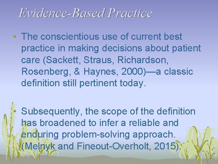 Evidence-Based Practice • The conscientious use of current best practice in making decisions about