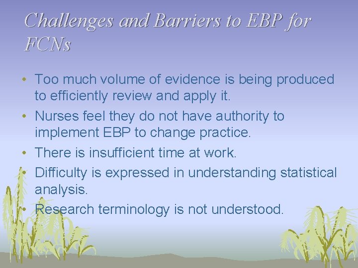Challenges and Barriers to EBP for FCNs • Too much volume of evidence is