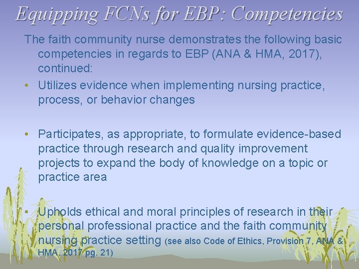 Equipping FCNs for EBP: Competencies The faith community nurse demonstrates the following basic competencies