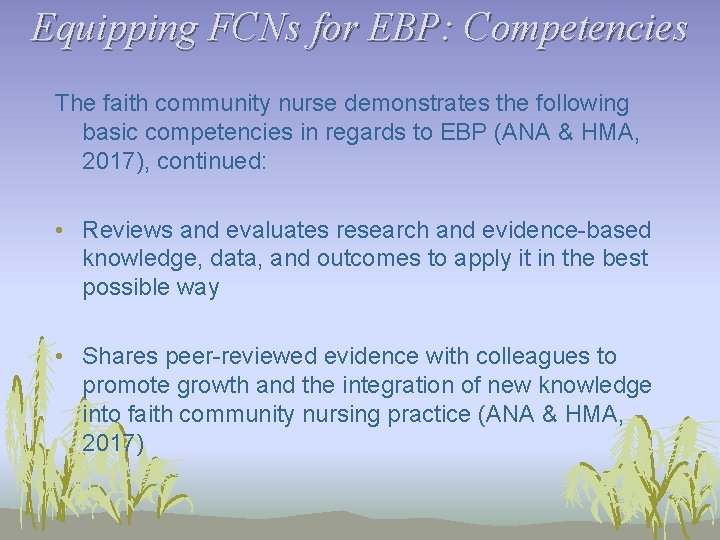 Equipping FCNs for EBP: Competencies The faith community nurse demonstrates the following basic competencies