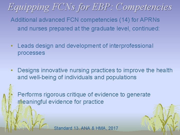 Equipping FCNs for EBP: Competencies Additional advanced FCN competencies (14) for APRNs and nurses