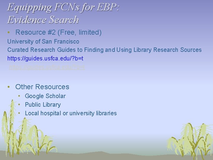Equipping FCNs for EBP: Evidence Search • Resource #2 (Free, limited) University of San