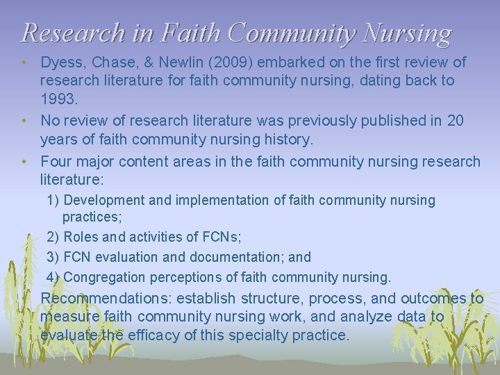 Research in Faith Community Nursing • Dyess, Chase, & Newlin (2009) embarked on the
