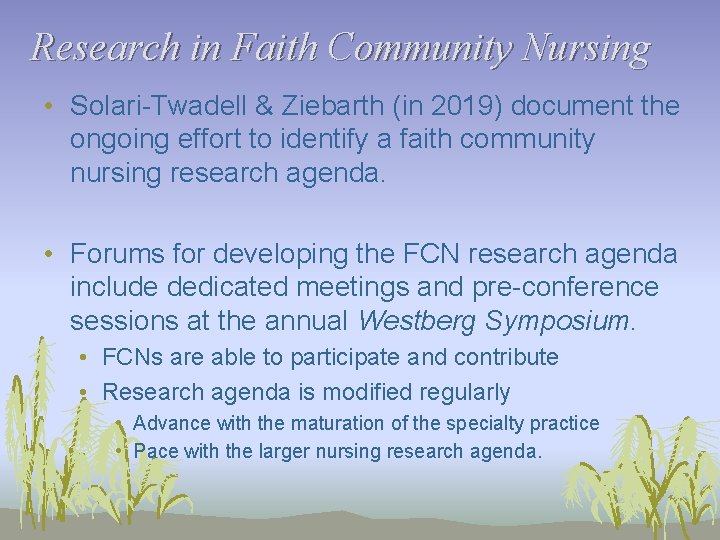 Research in Faith Community Nursing • Solari-Twadell & Ziebarth (in 2019) document the ongoing