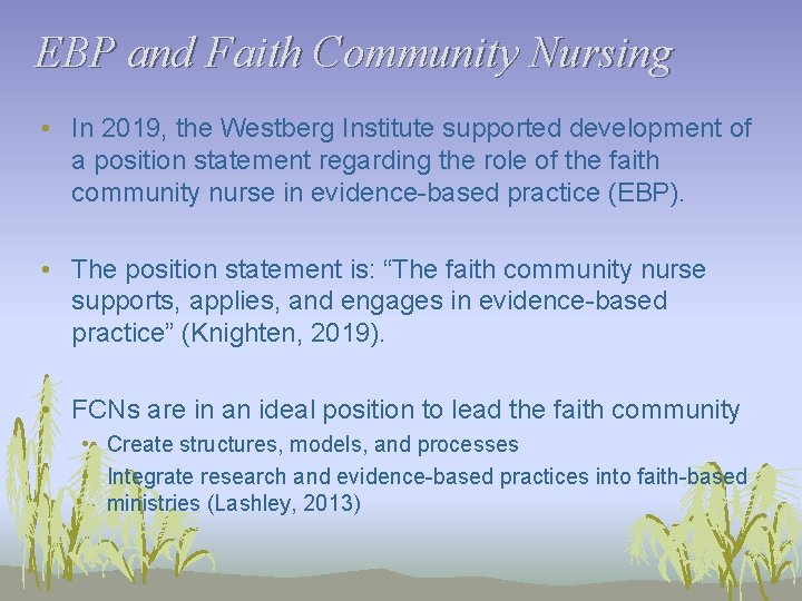 EBP and Faith Community Nursing • In 2019, the Westberg Institute supported development of