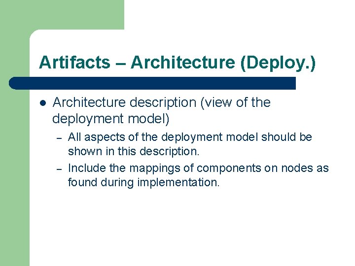 Artifacts – Architecture (Deploy. ) l Architecture description (view of the deployment model) –