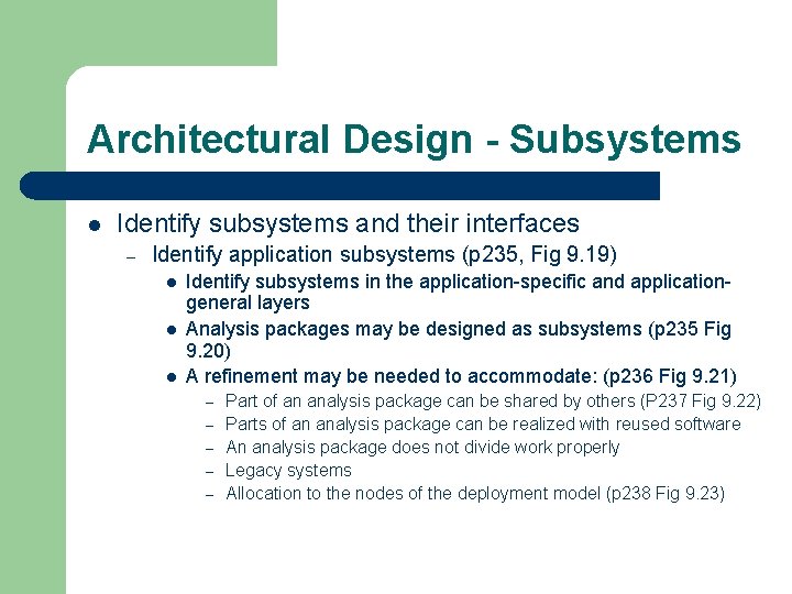 Architectural Design - Subsystems l Identify subsystems and their interfaces – Identify application subsystems