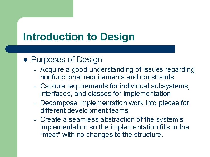 Introduction to Design l Purposes of Design – – Acquire a good understanding of
