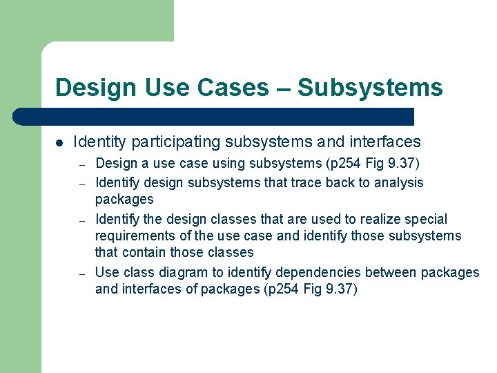 Design Use Cases – Subsystems l Identity participating subsystems and interfaces – – Design