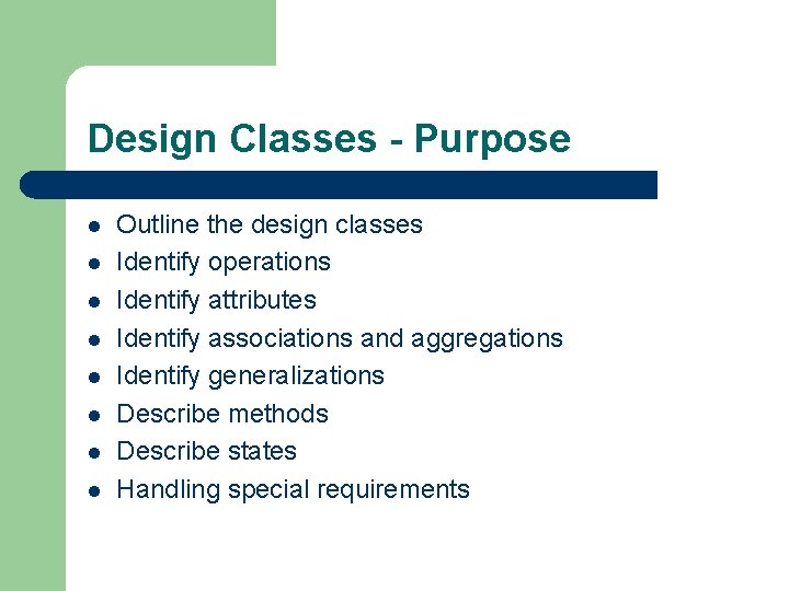 Design Classes - Purpose l l l l Outline the design classes Identify operations