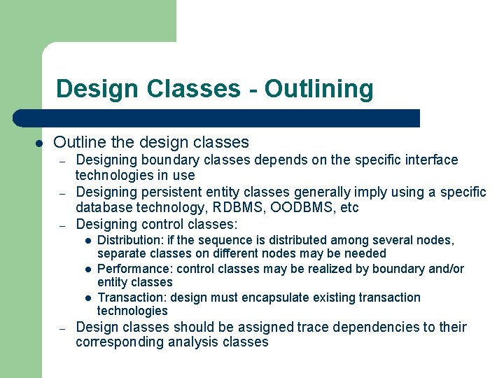 Design Classes - Outlining l Outline the design classes – – – Designing boundary