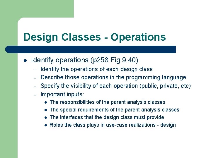 Design Classes - Operations l Identify operations (p 258 Fig 9. 40) – –