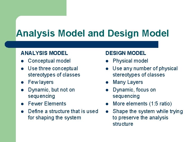 Analysis Model and Design Model ANALYSIS MODEL l Conceptual model l Use three conceptual