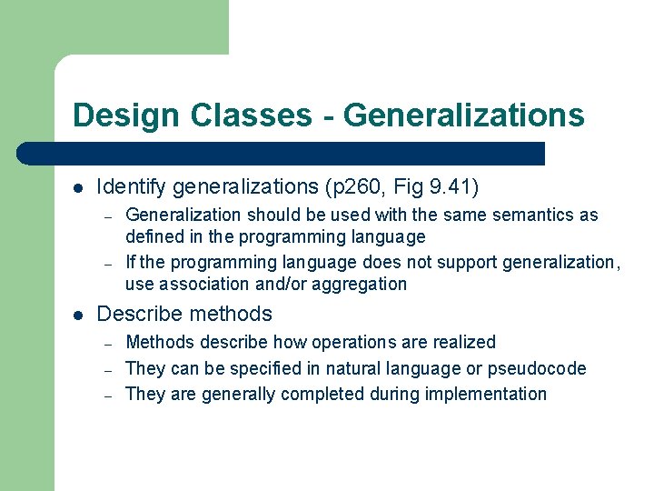 Design Classes - Generalizations l Identify generalizations (p 260, Fig 9. 41) – –