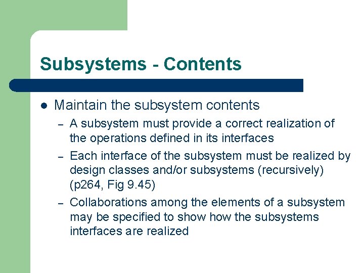 Subsystems - Contents l Maintain the subsystem contents – – – A subsystem must