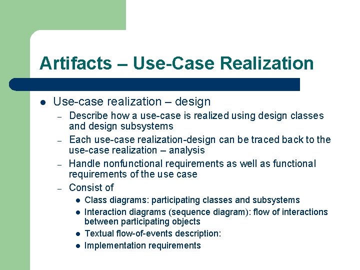 Artifacts – Use-Case Realization l Use-case realization – design – – Describe how a