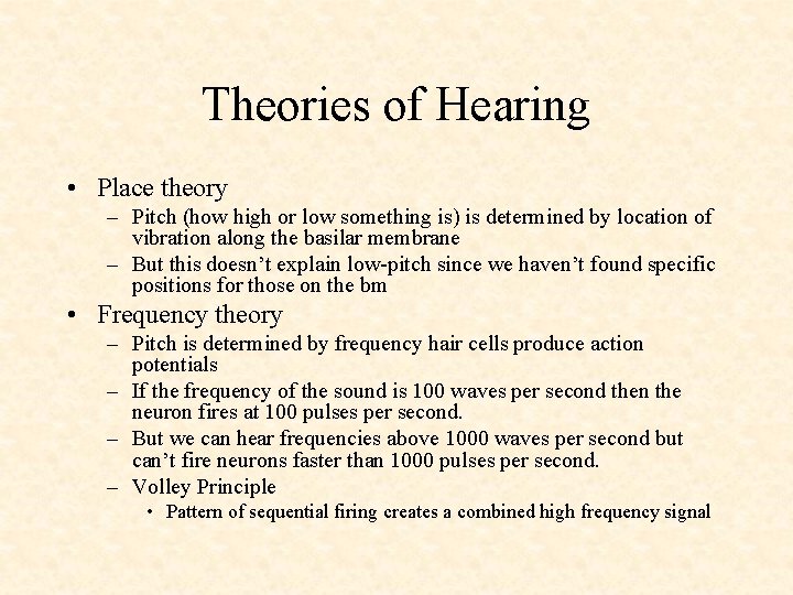 Theories of Hearing • Place theory – Pitch (how high or low something is)