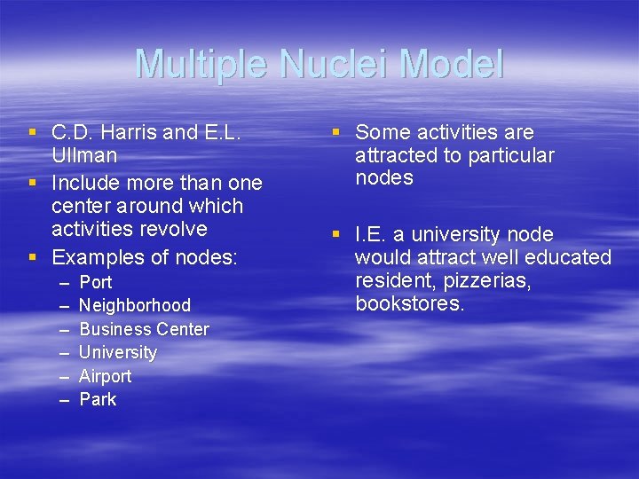 Multiple Nuclei Model § C. D. Harris and E. L. Ullman § Include more