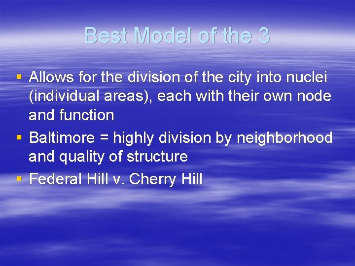 Best Model of the 3 § Allows for the division of the city into