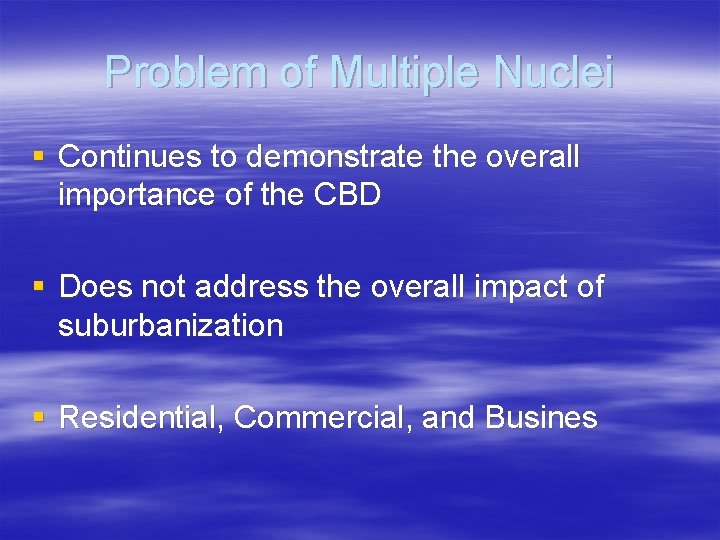 Problem of Multiple Nuclei § Continues to demonstrate the overall importance of the CBD