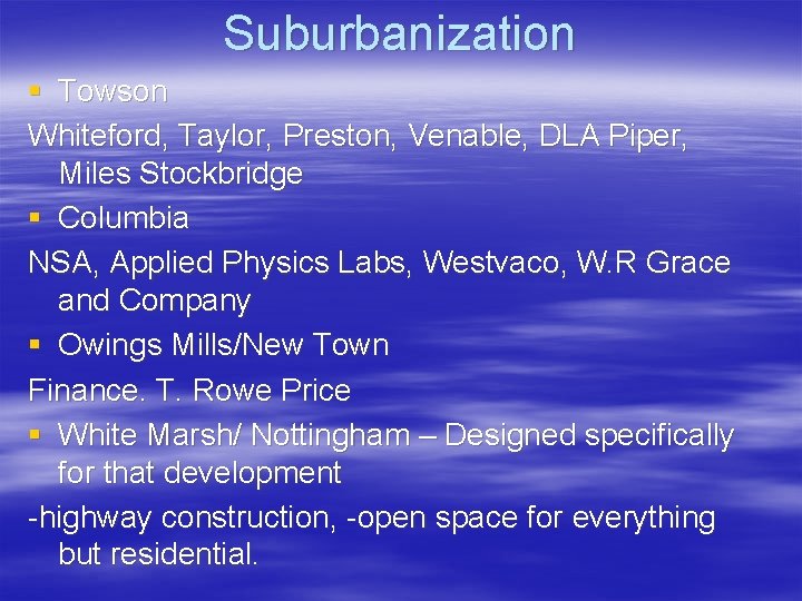Suburbanization § Towson Whiteford, Taylor, Preston, Venable, DLA Piper, Miles Stockbridge § Columbia NSA,